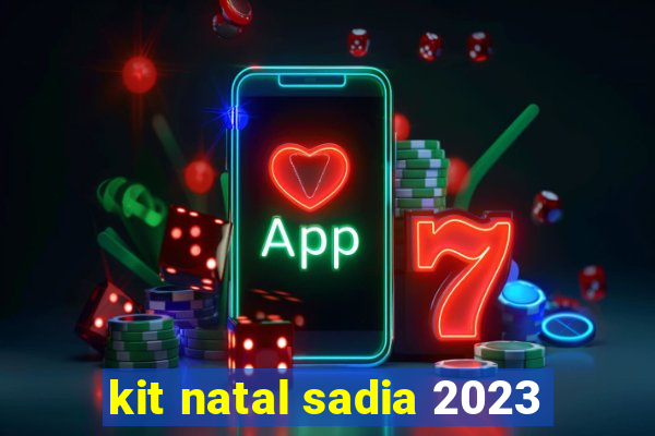 kit natal sadia 2023